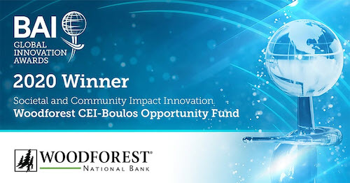 BAI GLOBAL INNOVATION AWARDS. 2020 Winner. Societal and Community Impact Innovation. Woodforest CEI-Boulos Opportunity Fund. Woodforest National Bank